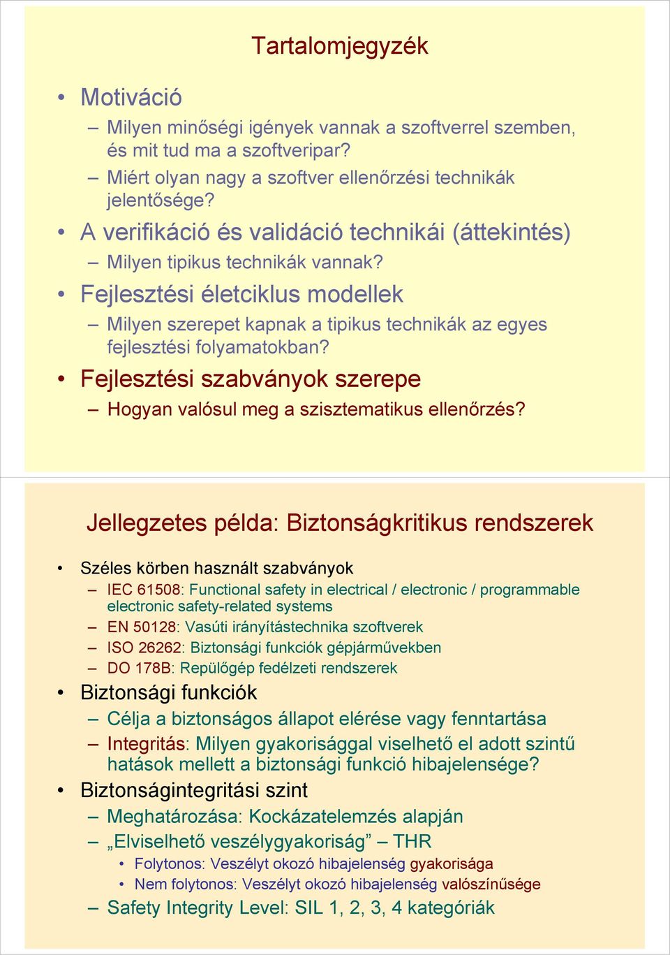 Fejlesztési szabványok szerepe Hogyan valósul meg a szisztematikus ellenőrzés?