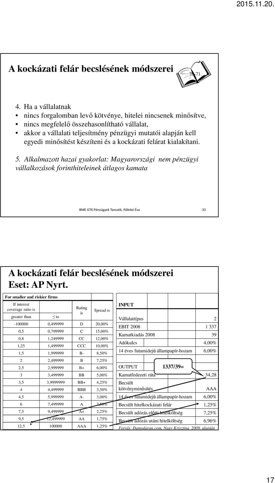 minősítést készíteni és a kockázati felárat kialakítani. 5.