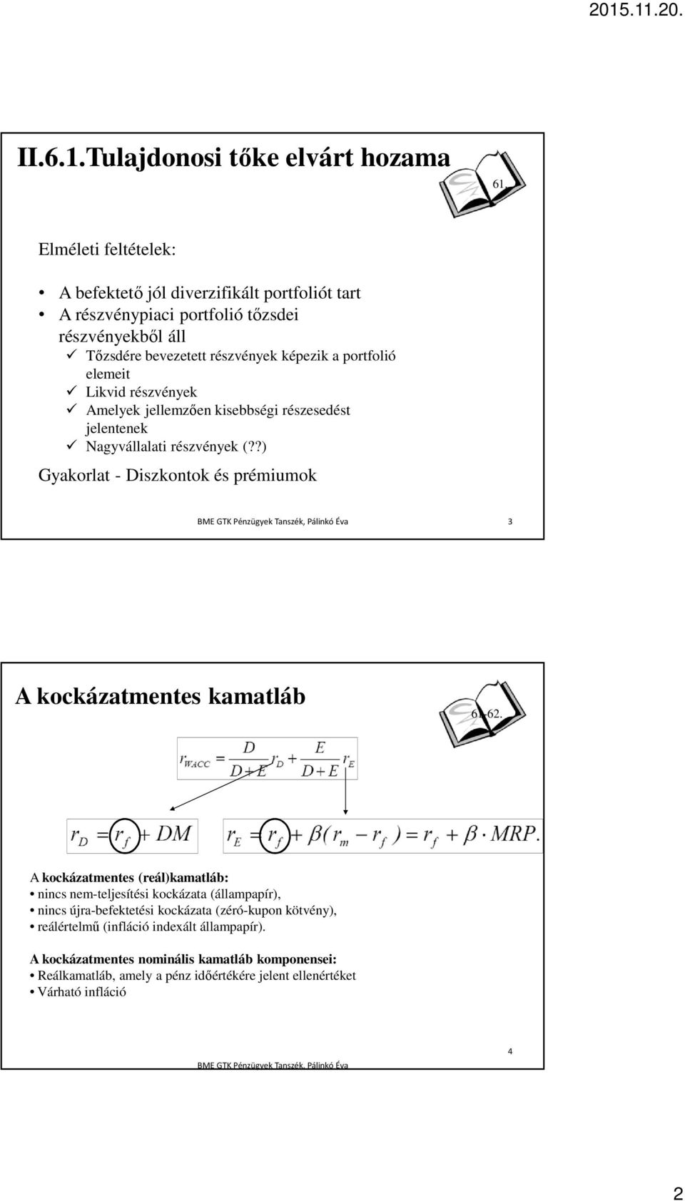 elemeit Likvid részvények Amelyek jellemzően kisebbségi részesedést jelentenek Nagyvállalati részvények (?