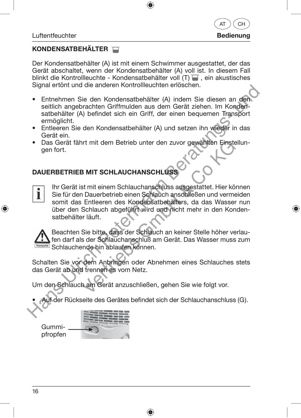 Gummipfropfen Entnehmen Sie den Kondensatbehälter (A) indem Sie diesen an den seitlich angebrachten Griffmulden aus dem Gerät ziehen.