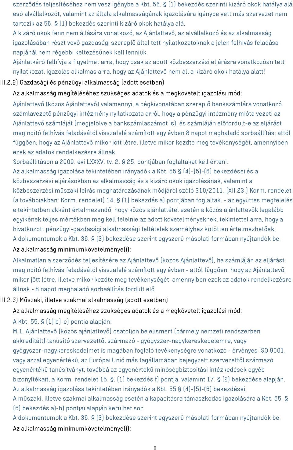 (1) bekezdés szerinti kizáró okok hatálya alá.