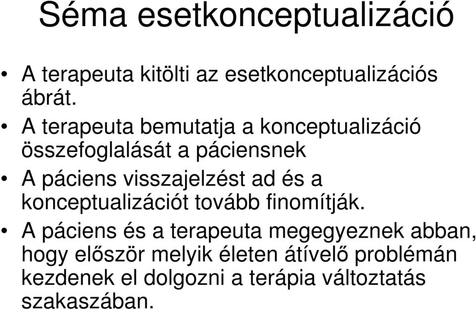 visszajelzést ad és a konceptualizációt tovább finomítják.