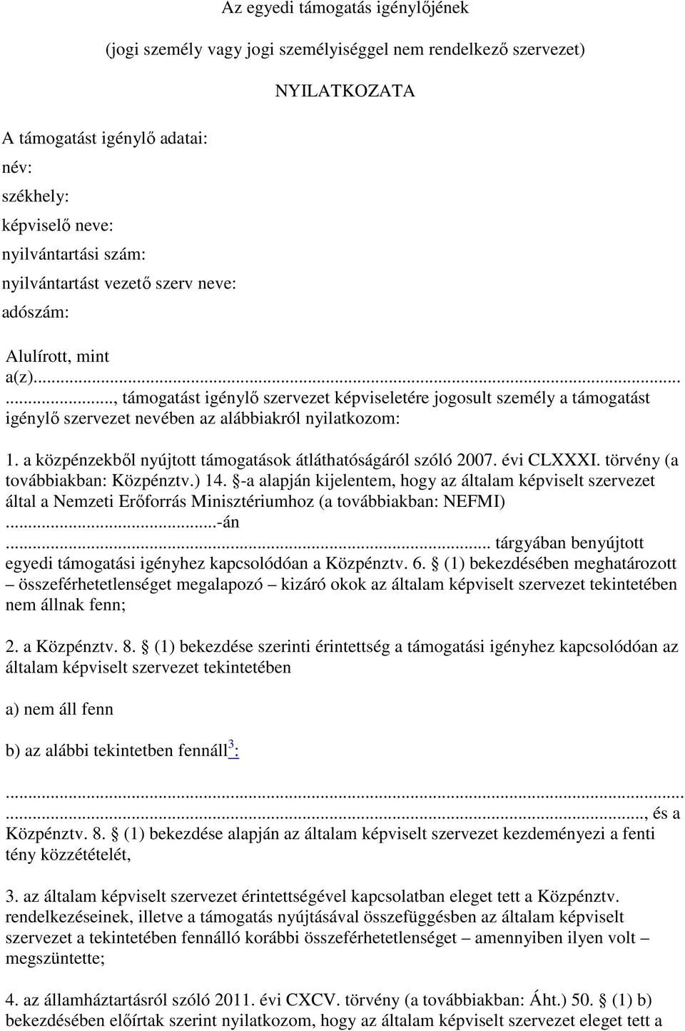 a közpénzekbıl nyújtott támogatások átláthatóságáról szóló 2007. évi CLXXXI. törvény (a továbbiakban: Közpénztv.) 14.