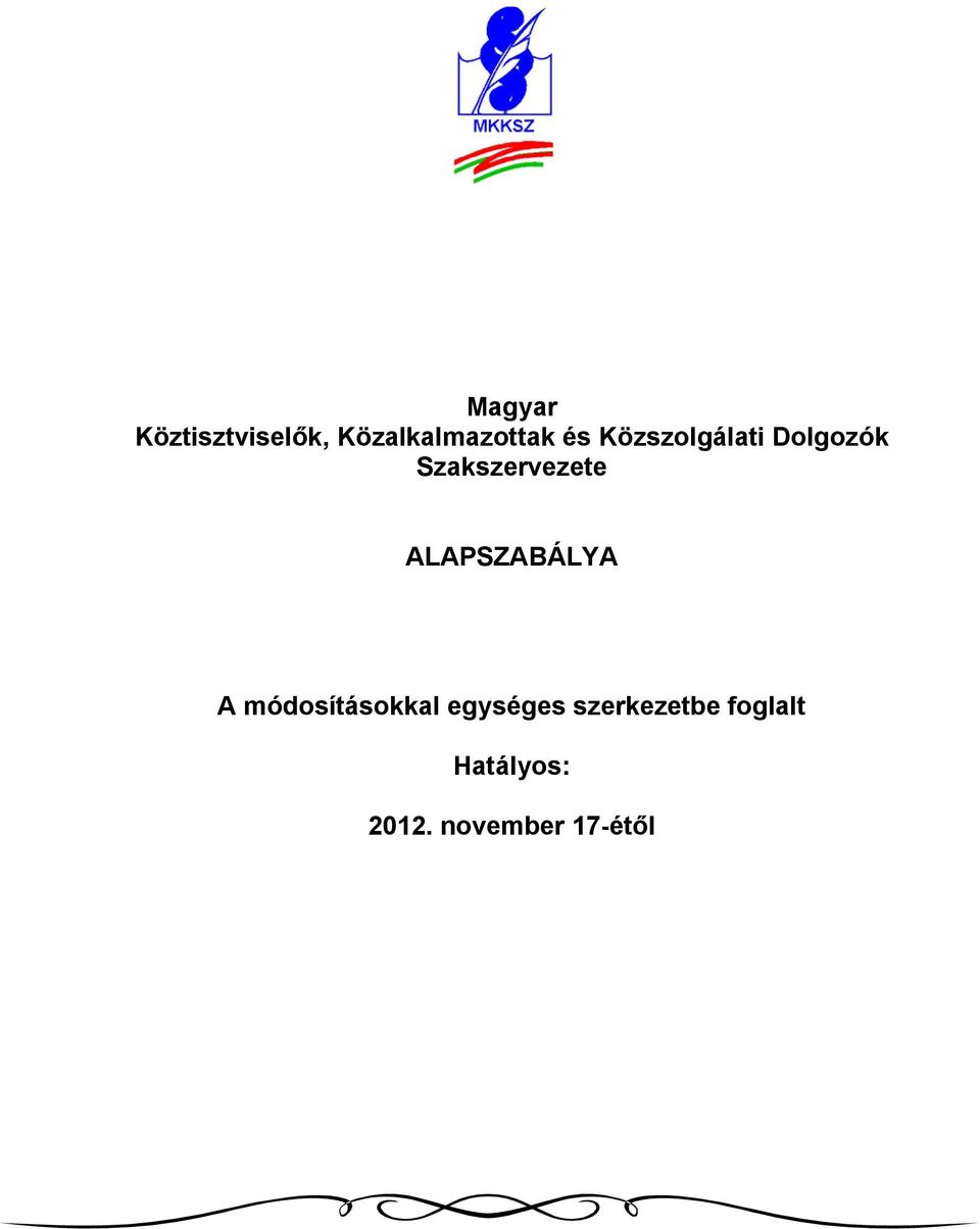ALAPSZABÁLYA A módosításokkal egységes