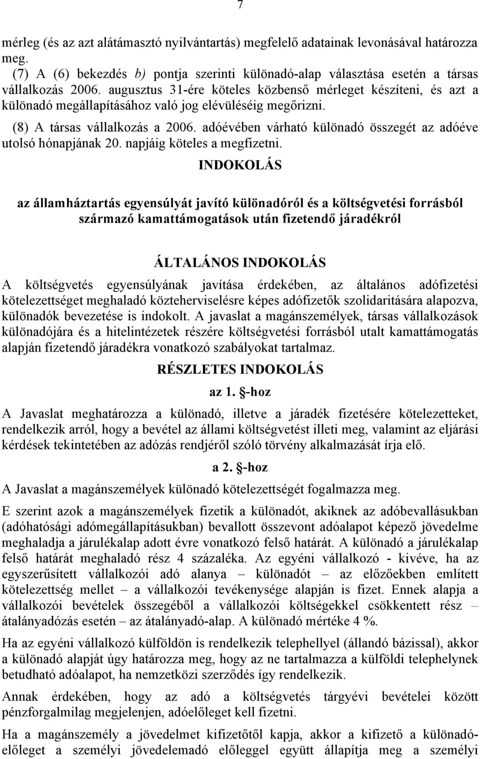 adóévében várható különadó összegét az adóéve utolsó hónapjának 20. napjáig köteles a megfizetni.