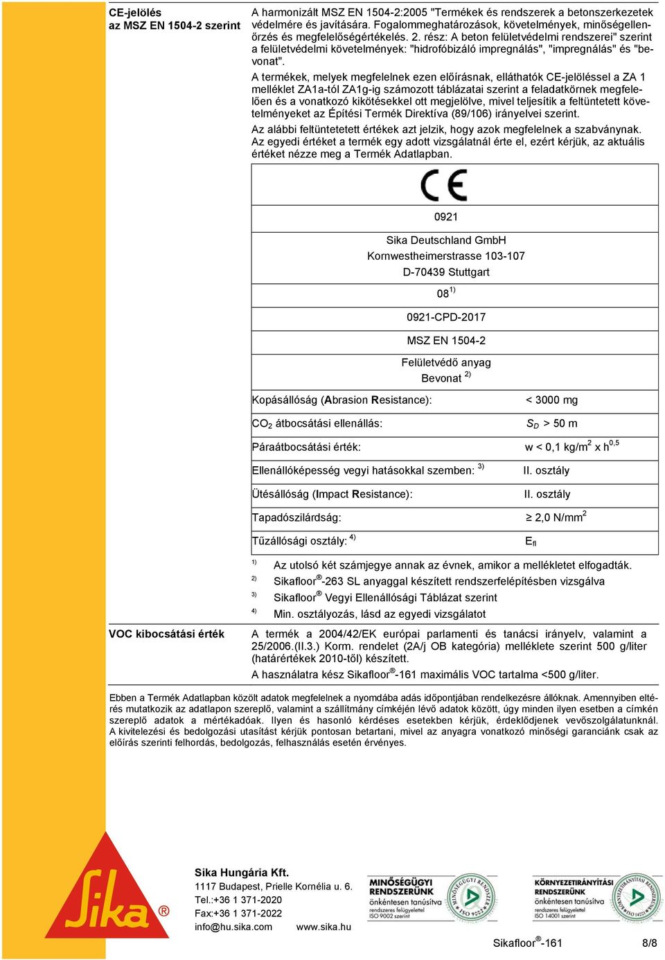 rész: A beton felületvédelmi rendszerei" szerint a felületvédelmi követelmények: "hidrofóbizáló impregnálás", "impregnálás" és "bevonat".