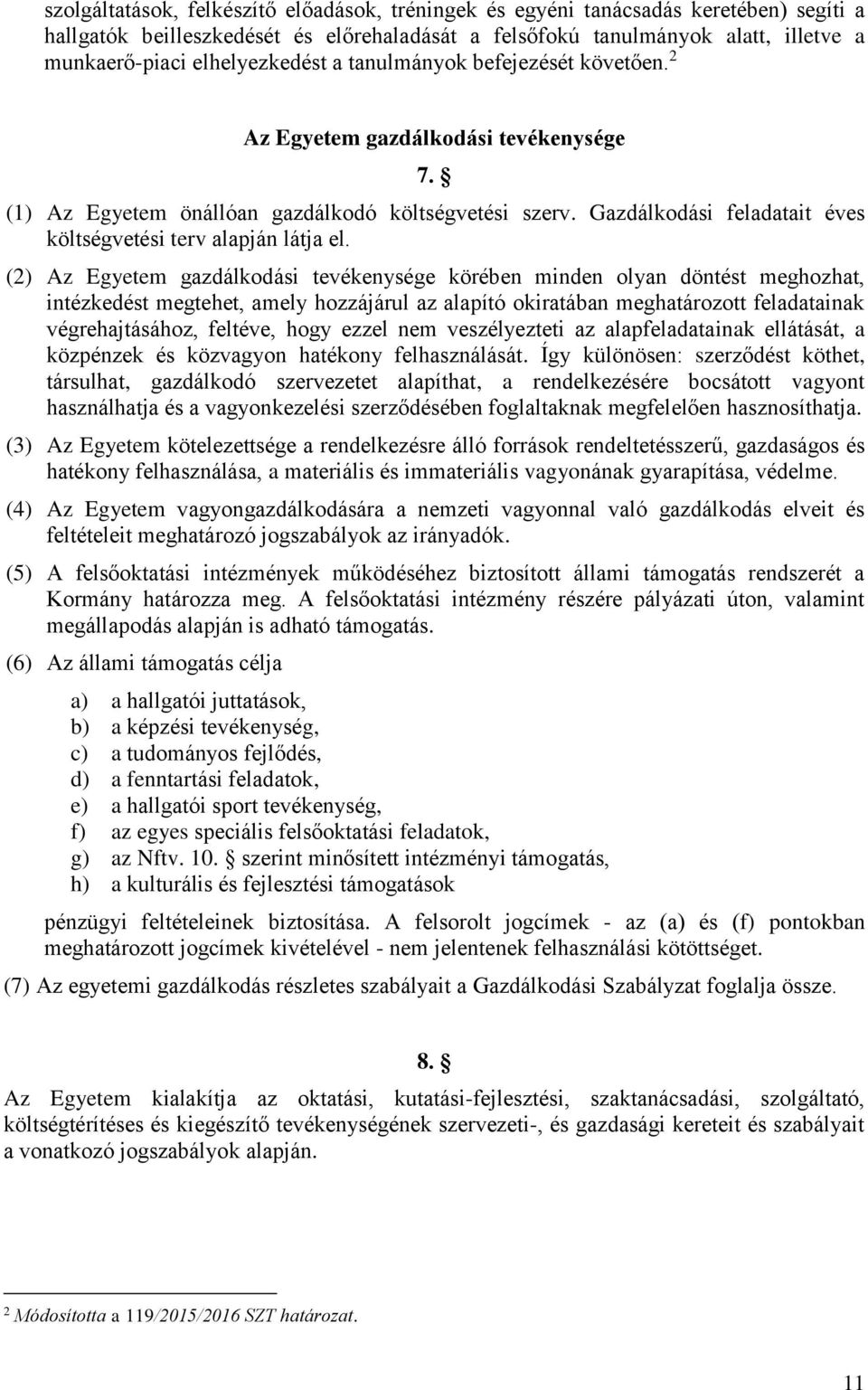 Gazdálkodási feladatait éves költségvetési terv alapján látja el.