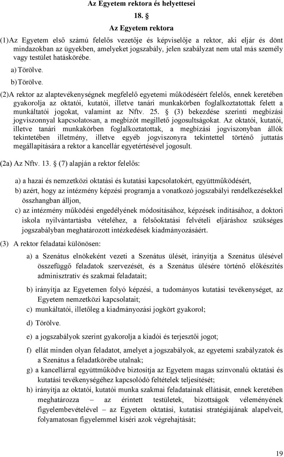 testület hatáskörébe. a) Törölve. b) Törölve.