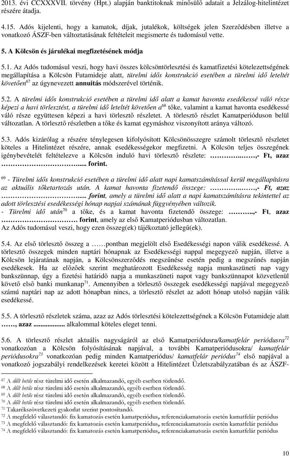 A Kölcsön és járulékai megfizetésének módja 5.1.