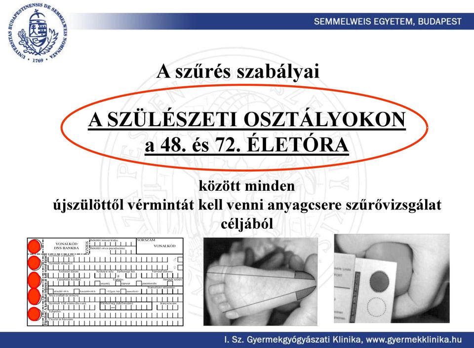 VONALKÓD Gyermek családneve: Gyermek utóneve/i: Születési dátum: Tejtáplálás kezdete: Születési súly: Terhességi hét: g Táplálás: Vérvétel dátuma: Ismételt szűrés: