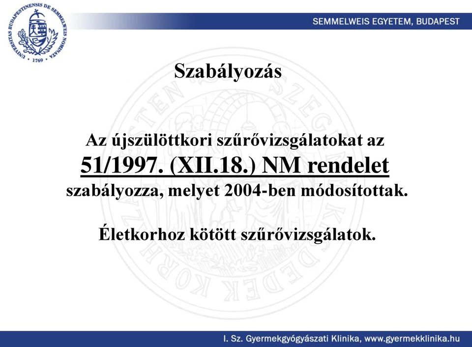 ) NM rendelet szabályozza, melyet