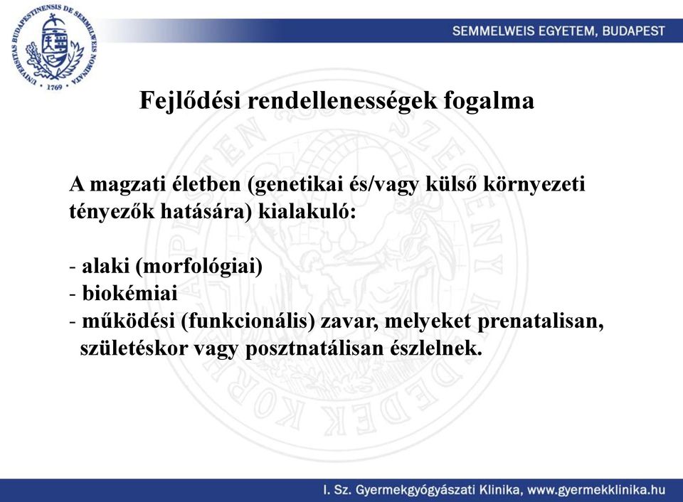 kialakuló: - alaki (morfológiai) - biokémiai - működési