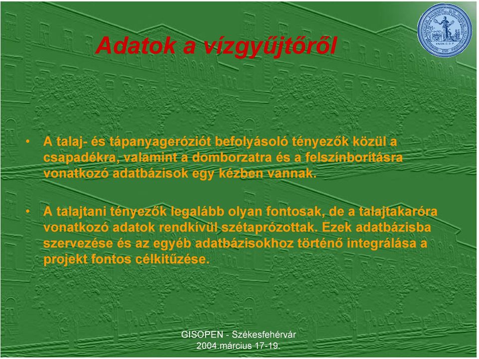 A talajtani tényezők legalább olyan fontosak, de a talajtakaróra vonatkozó adatok rendkívül