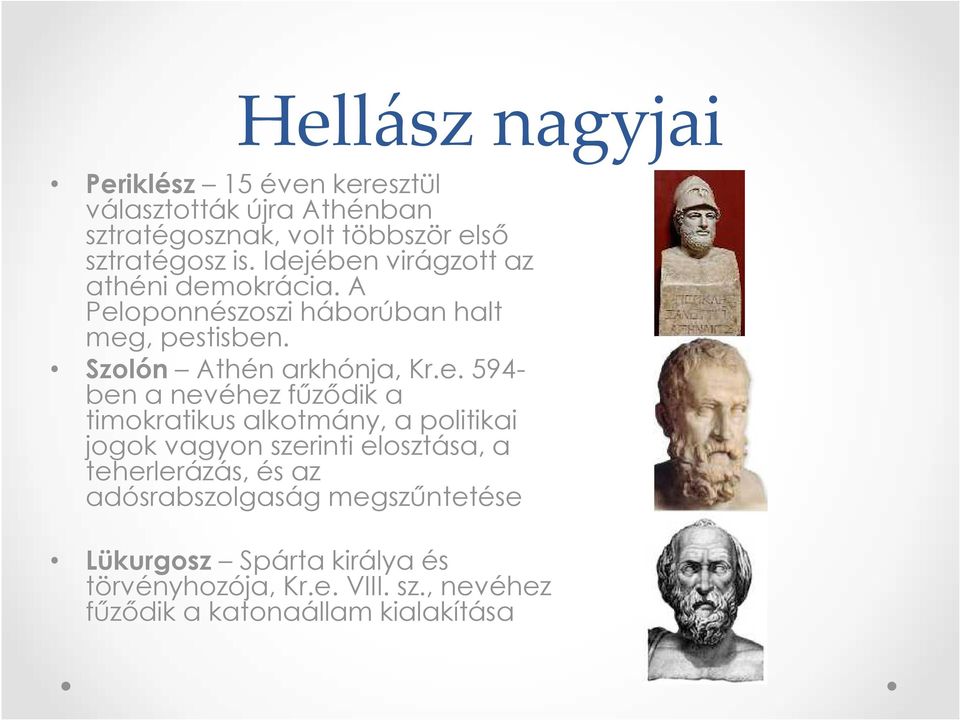ben a nevéhez fűződik a timokratikus alkotmány, a politikai jogok vagyon szerinti elosztása, a teherlerázás, és az