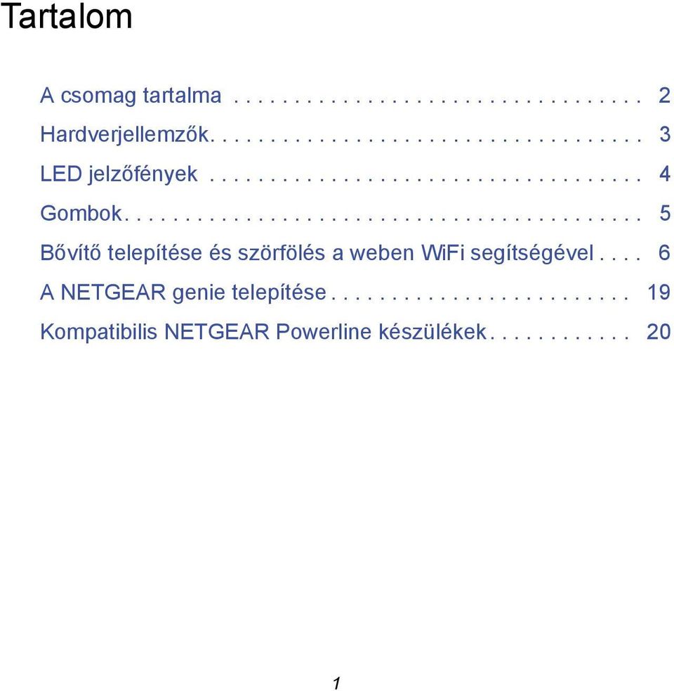 .......................................... 5 Bővítő telepítése és szörfölés a weben WiFi segítségével.