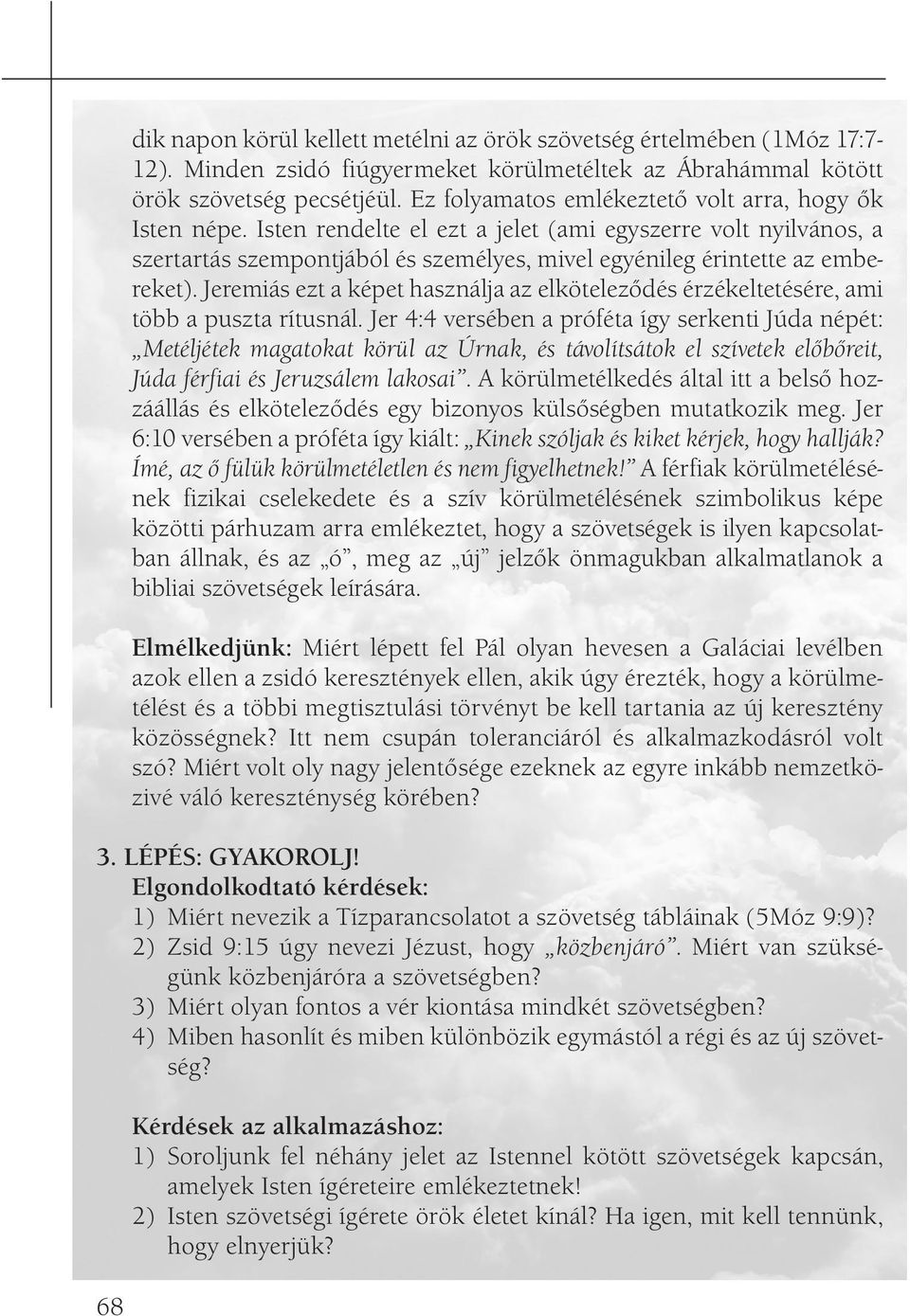 Jeremiás ezt a képet használja az elköteleződés érzékeltetésére, ami több a puszta rítusnál.