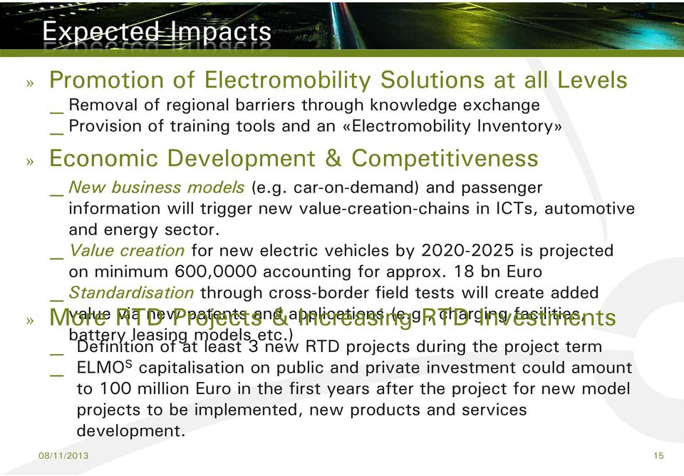 Value creation for new electric vehicles by 2020-2025 is projected on minimum 600,0000 accounting for approx.