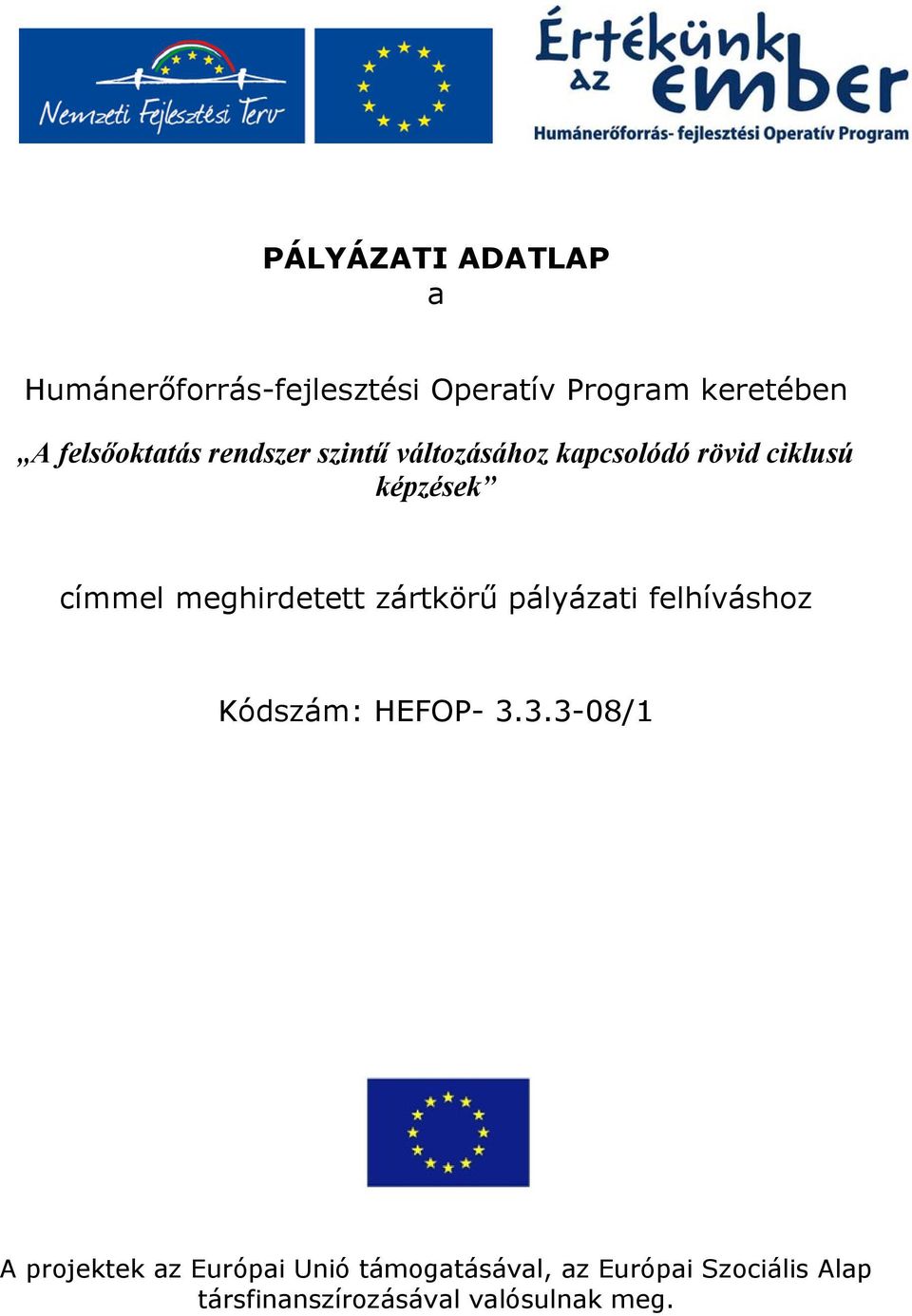 meghirdetett zártkörű pályázati felhíváshoz Kódszám: HEFOP- 3.