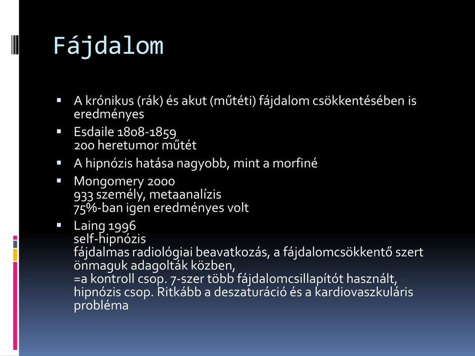 Laing 1996 self-hipnózis fájdalmas radiológiai beavatkozás, a fájdalomcsökkentő szert önmaguk adagolták közben, =a