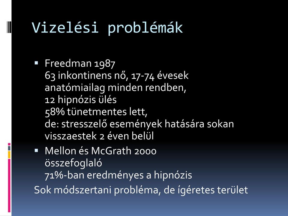 események hatására sokan visszaestek 2 éven belül Mellon és McGrath 2000