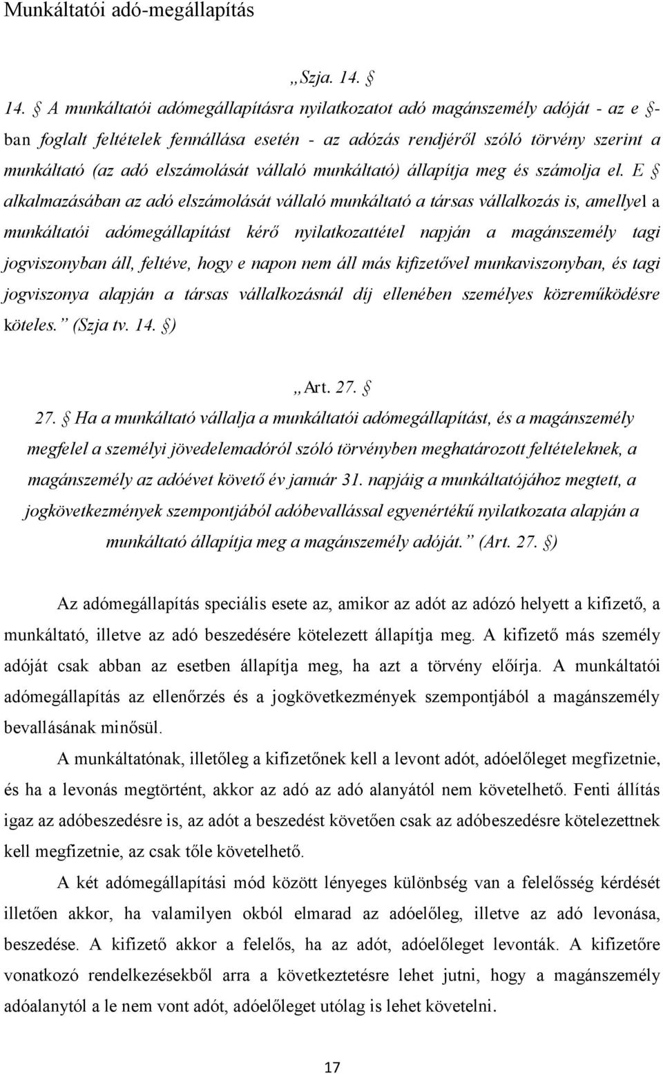 elszámolását vállaló munkáltató) állapítja meg és számolja el.