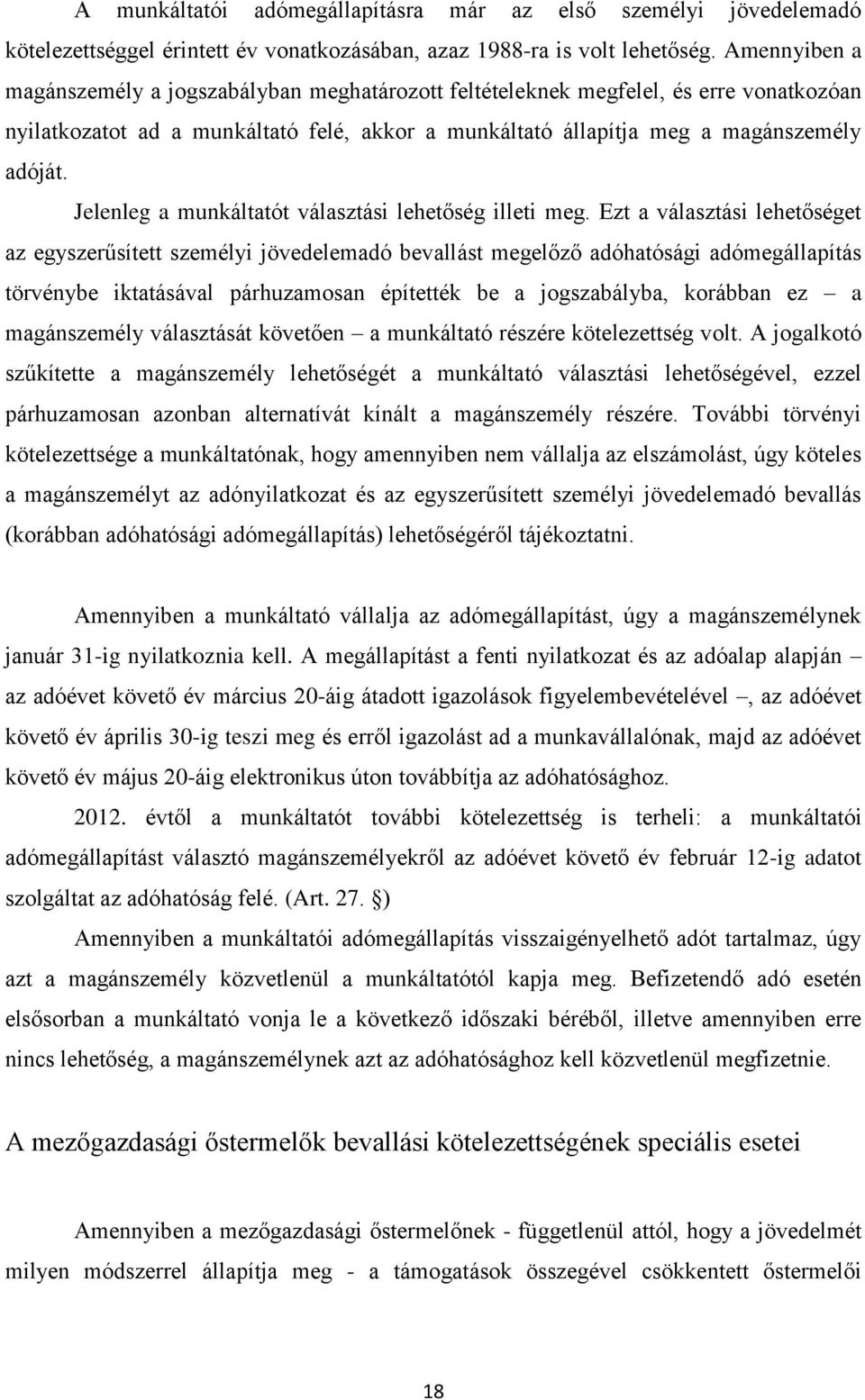 Jelenleg a munkáltatót választási lehetőség illeti meg.