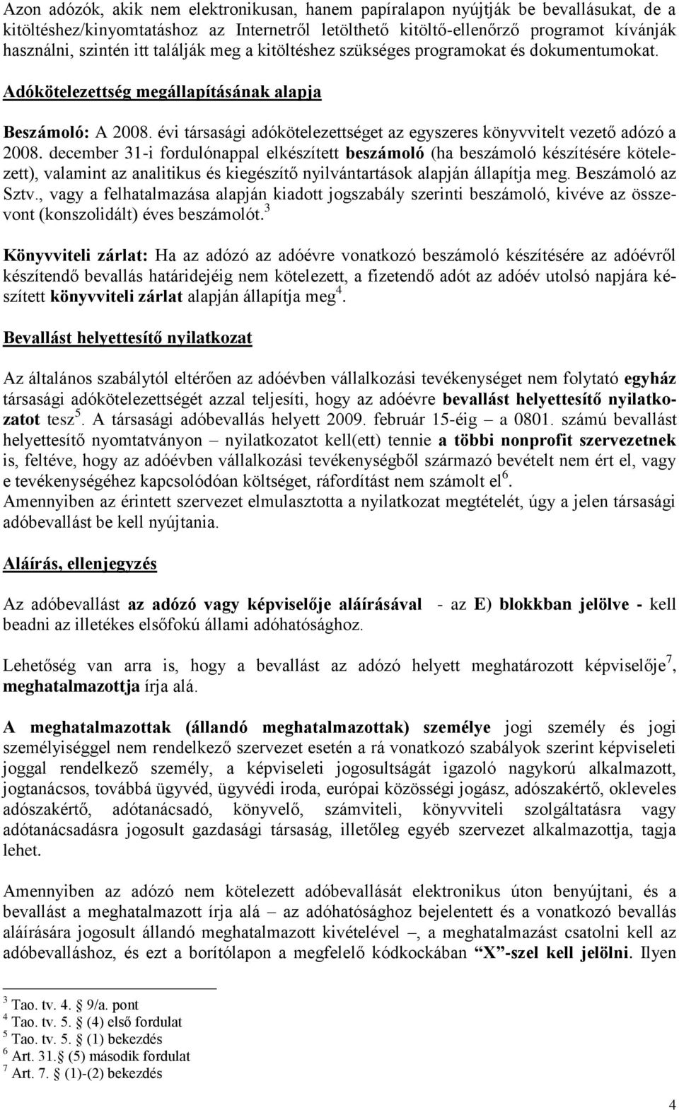 évi társasági adókötelezettséget az egyszeres könyvvitelt vezető adózó a 2008.