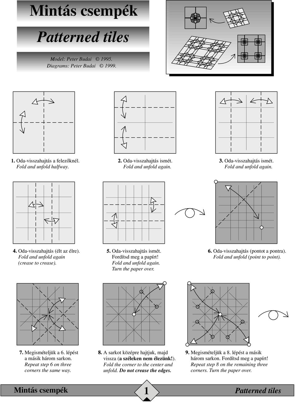 Fold and unfold (point to point). Megismételjük a lépést a másik három sarkon. Repeat step 6 on three corners the same way. 8. sarkot középre hajtjuk, majd vissza ( a széleken nem élezünk! ).