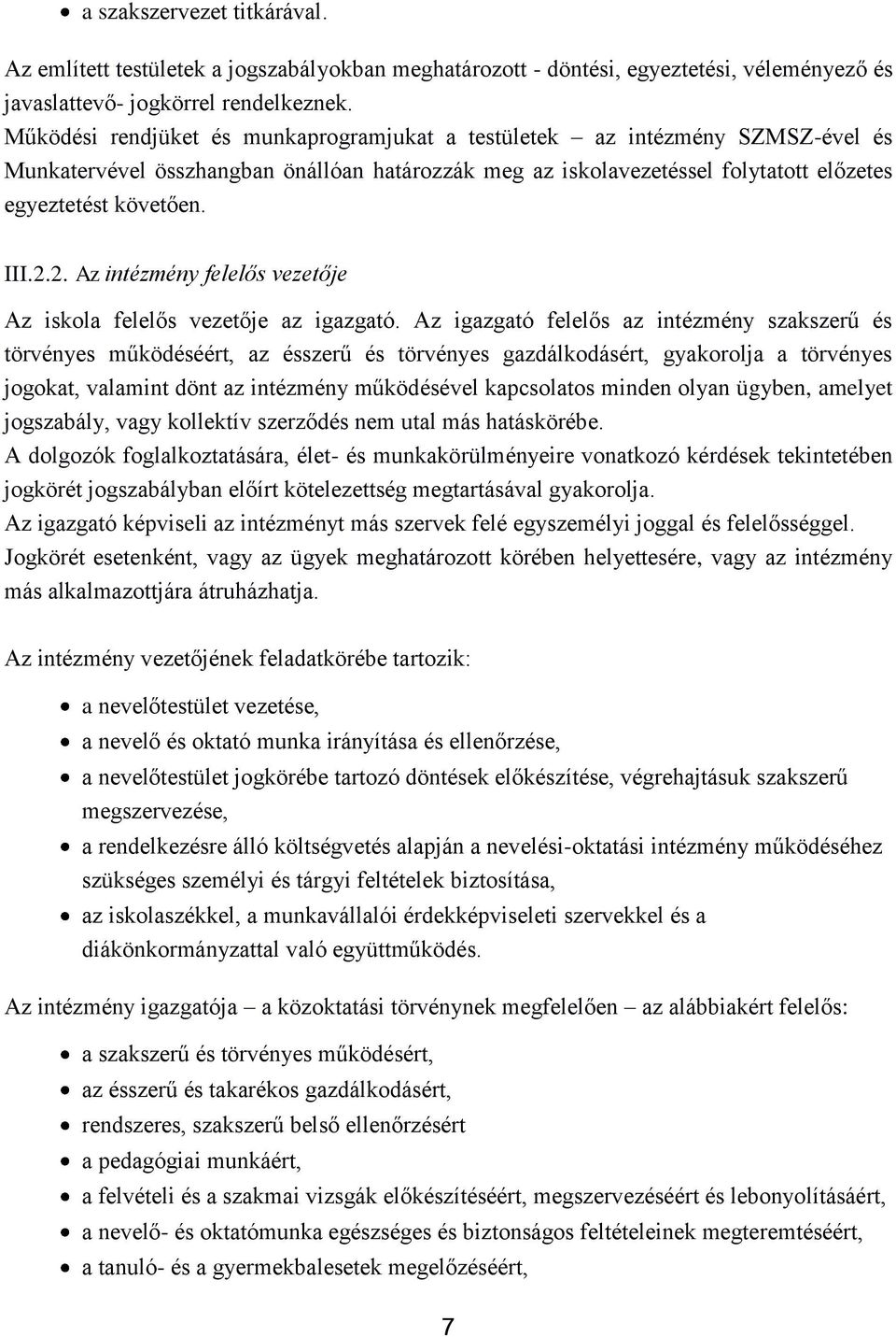 2. Az intézmény felelős vezetője Az iskola felelős vezetője az igazgató.