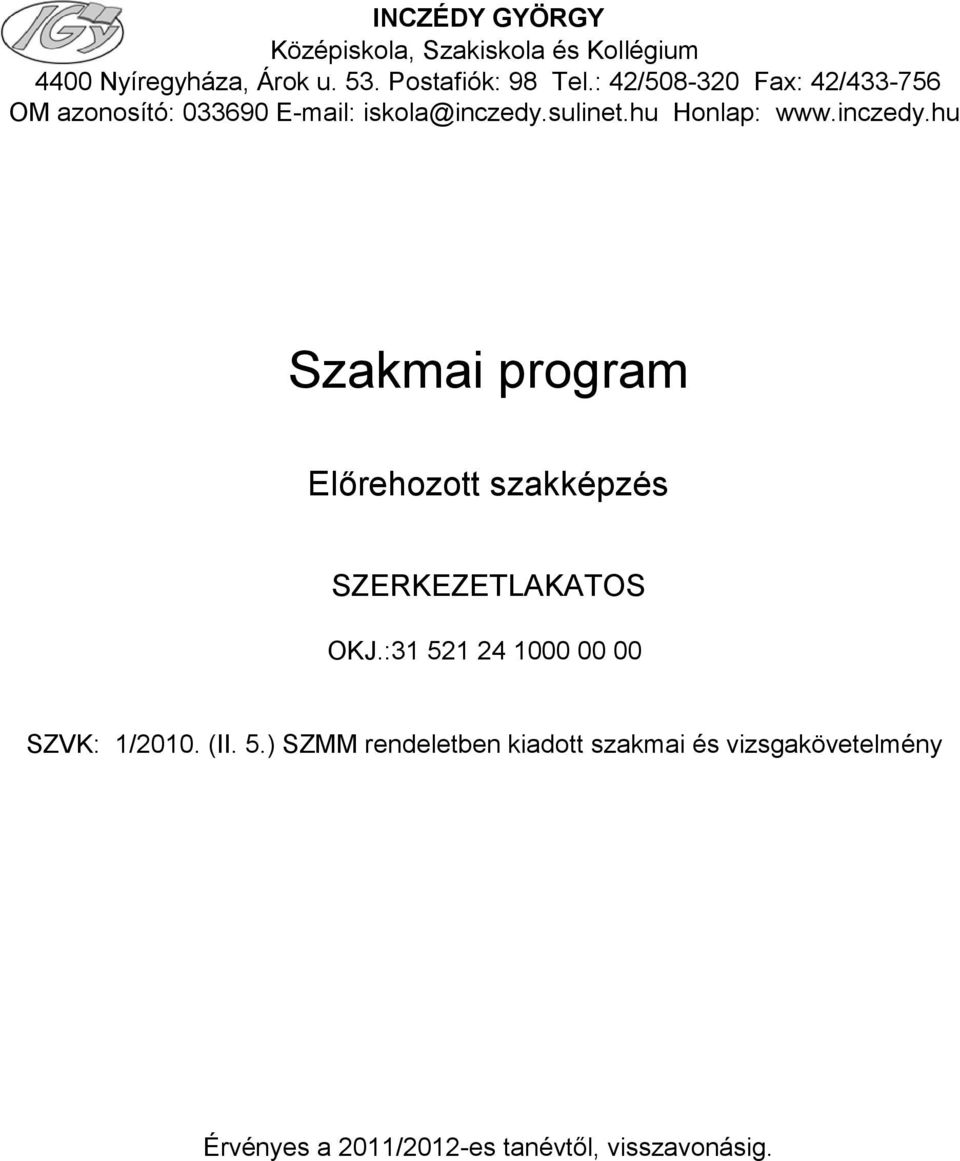 sulinet.hu Honlap: www.inczedy.hu Szakmai program Előrehozott szakképzés SZERKEZETLAKATOS OKJ.