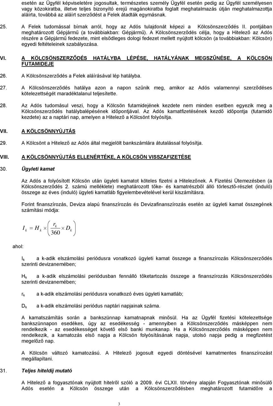 pontjában meghatározott Gépjármű (a továbbiakban: Gépjármű).