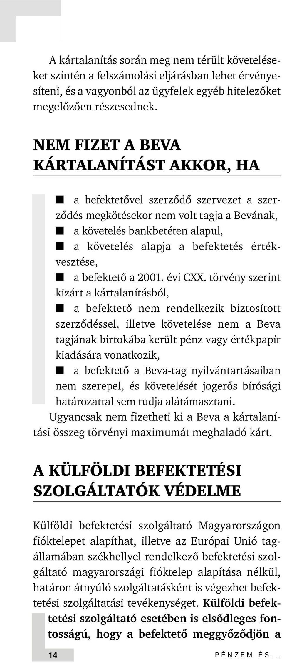 értékvesztése, a befektetõ a 2001. évi CXX.