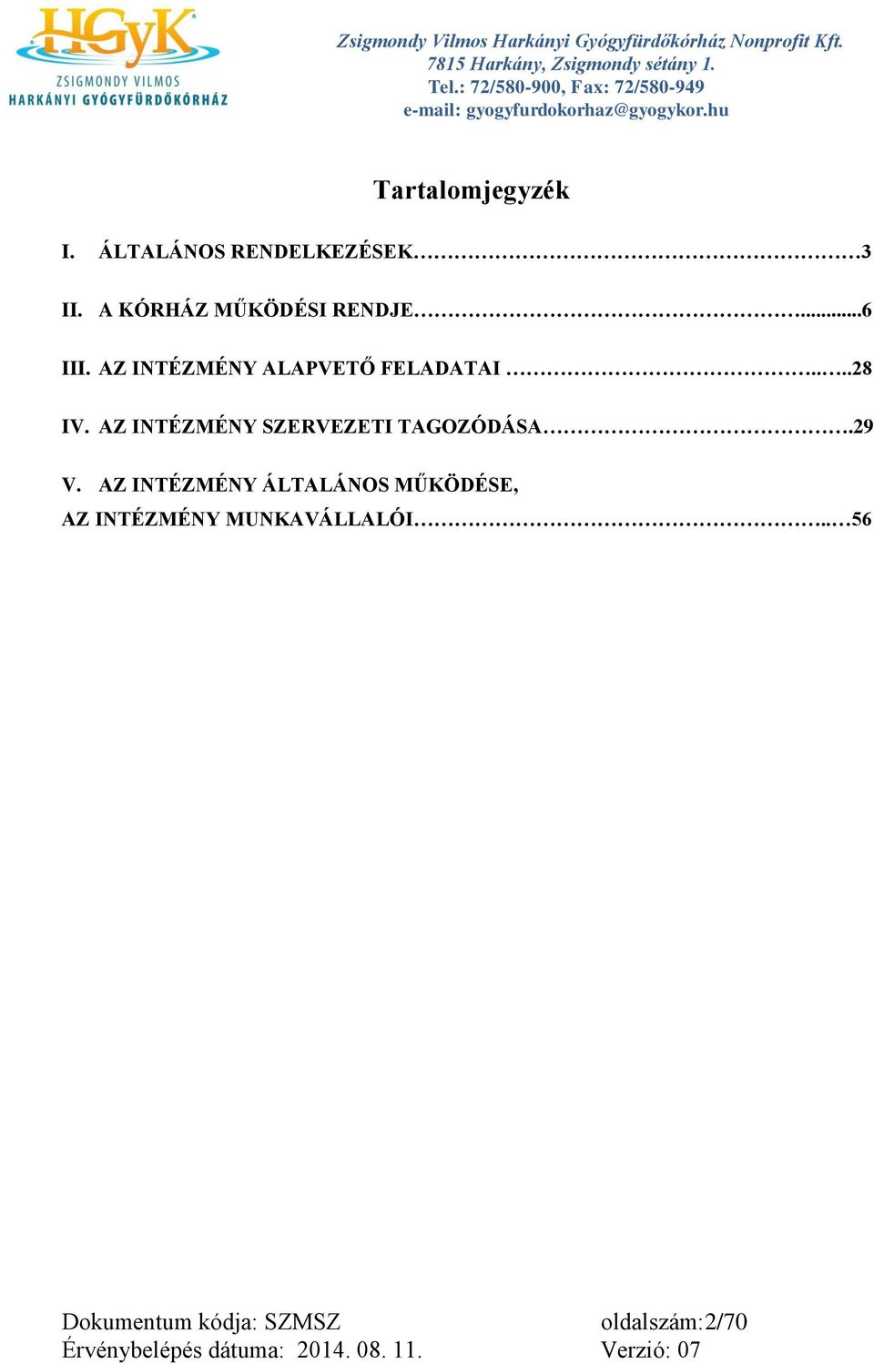 AZ INTÉZMÉNY ALAPVETŐ FELADATAI....28 IV.