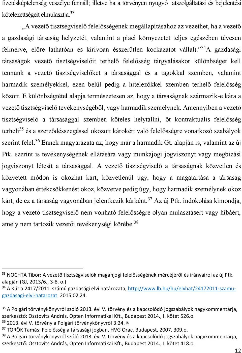 kirívóan ésszerűtlen kockázatot vállalt.
