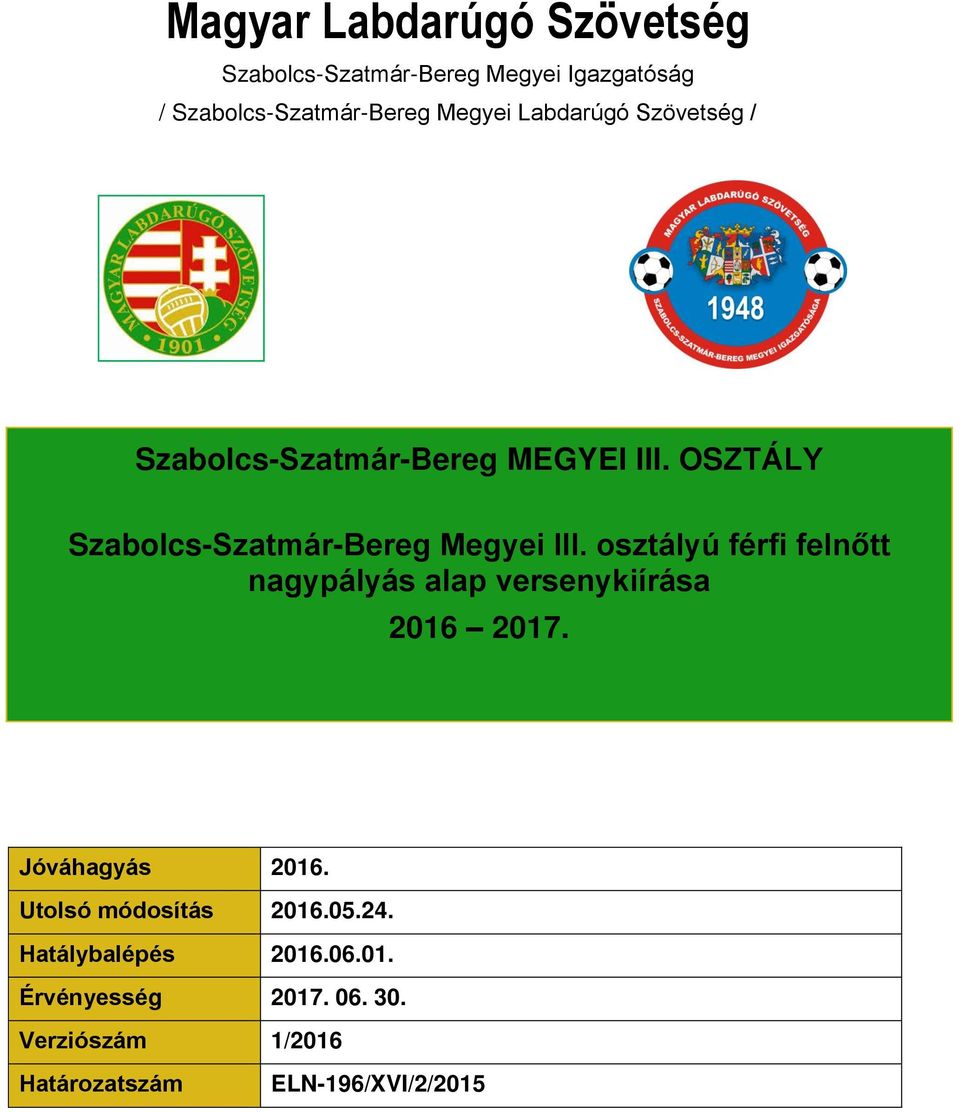 osztályú férfi felnőtt nagypályás alap versenykiírása 2016 2017. Jóváhagyás 2016.