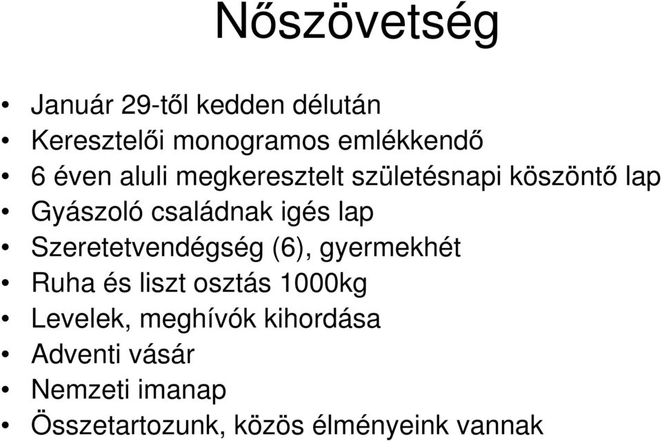 Szeretetvendégség (6), gyermekhét Ruha és liszt osztás 1000kg Levelek,