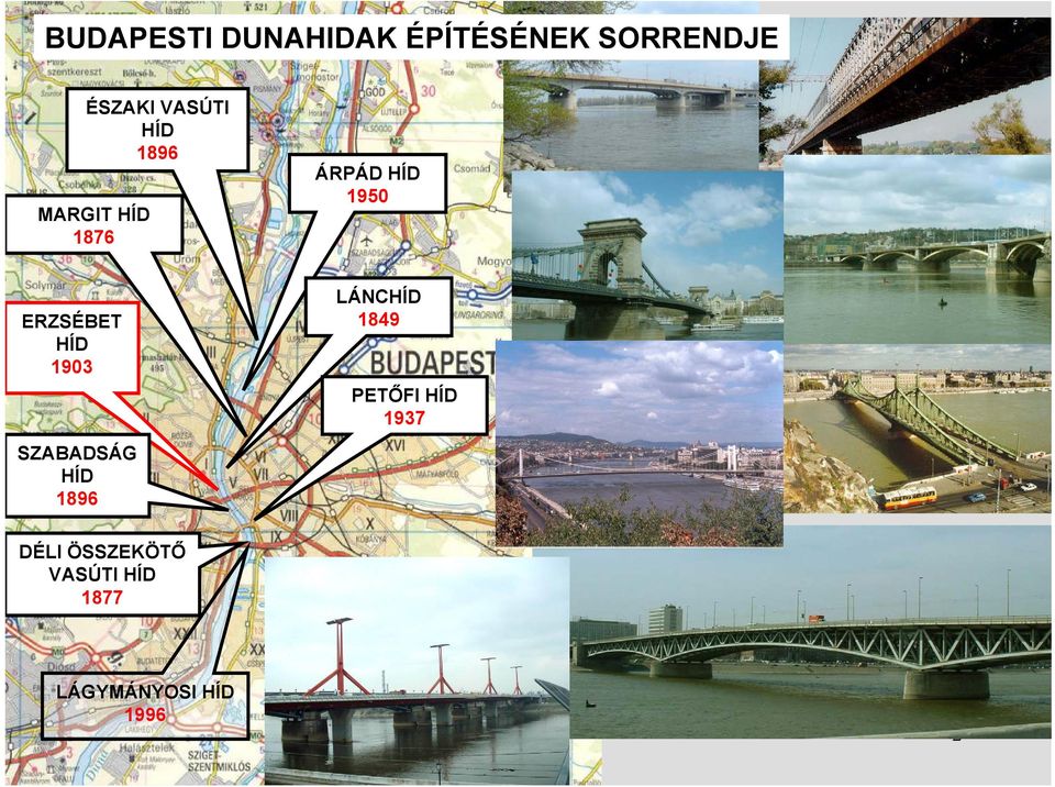 ERZSÉBET HÍD 1903 SZABADSÁG HÍD 1896 LÁNCHÍD 1849