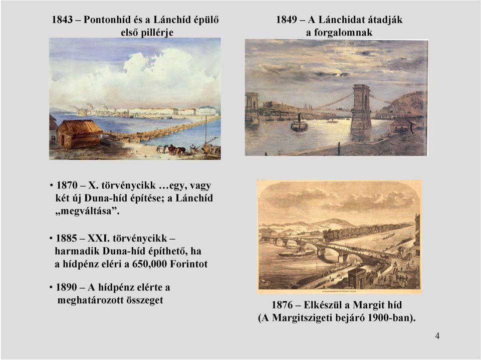 törvénycikk harmadik Duna-híd építhető, ha a hídpénz eléri a 650,000 Forintot 1890 A