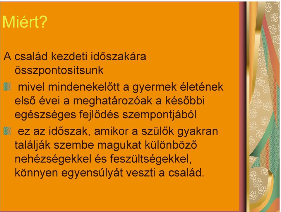 életének első évei a meghatározóak a későbbi egészséges fejlődés