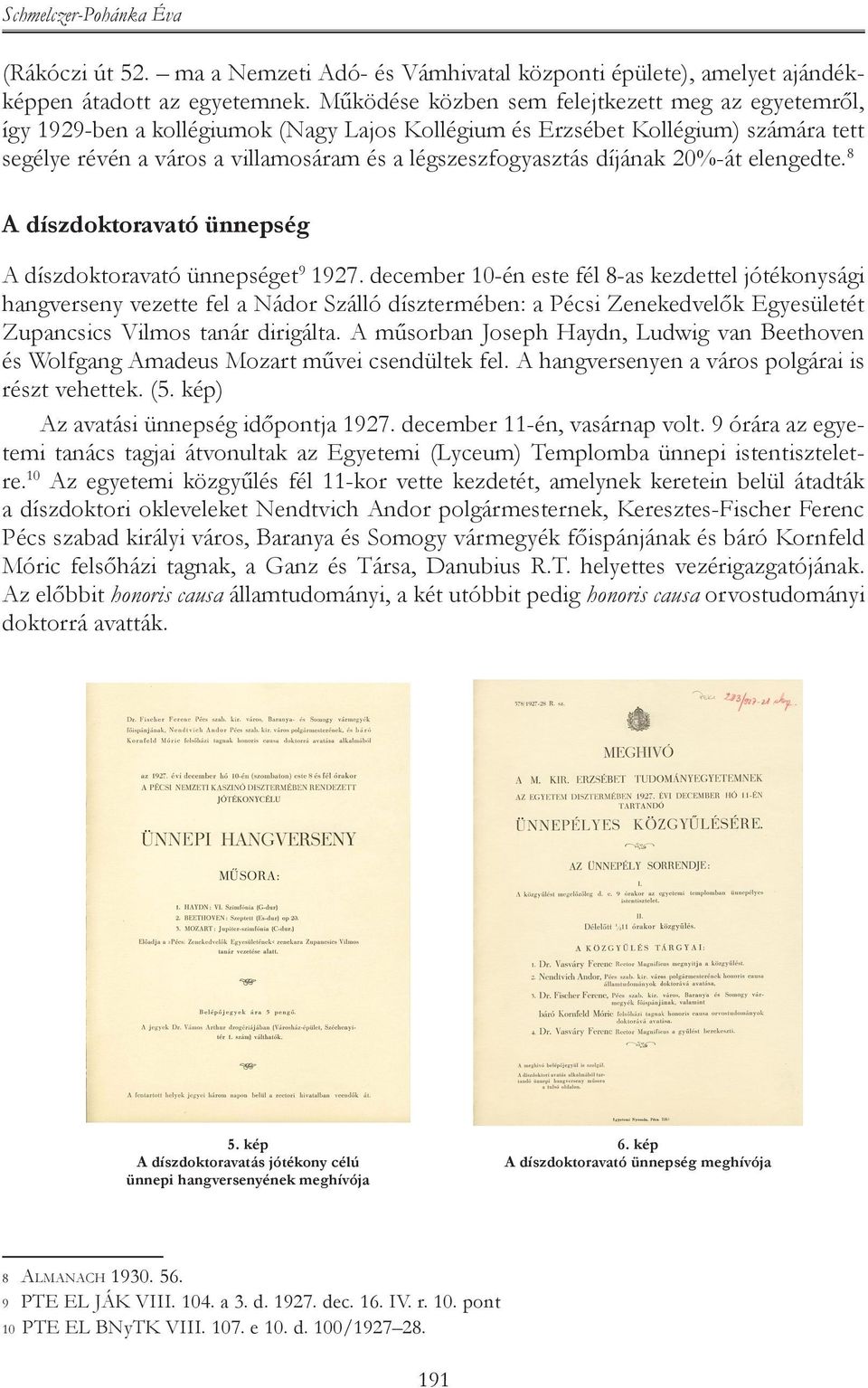 díjának 20%-át elengedte. 8 A díszdoktoravató ünnepség A díszdoktoravató ünnepséget 9 1927.