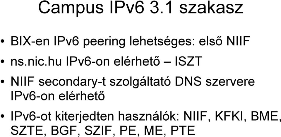 hu IPv6-on elérhető ISZT NIIF secondary-t szolgáltató DNS