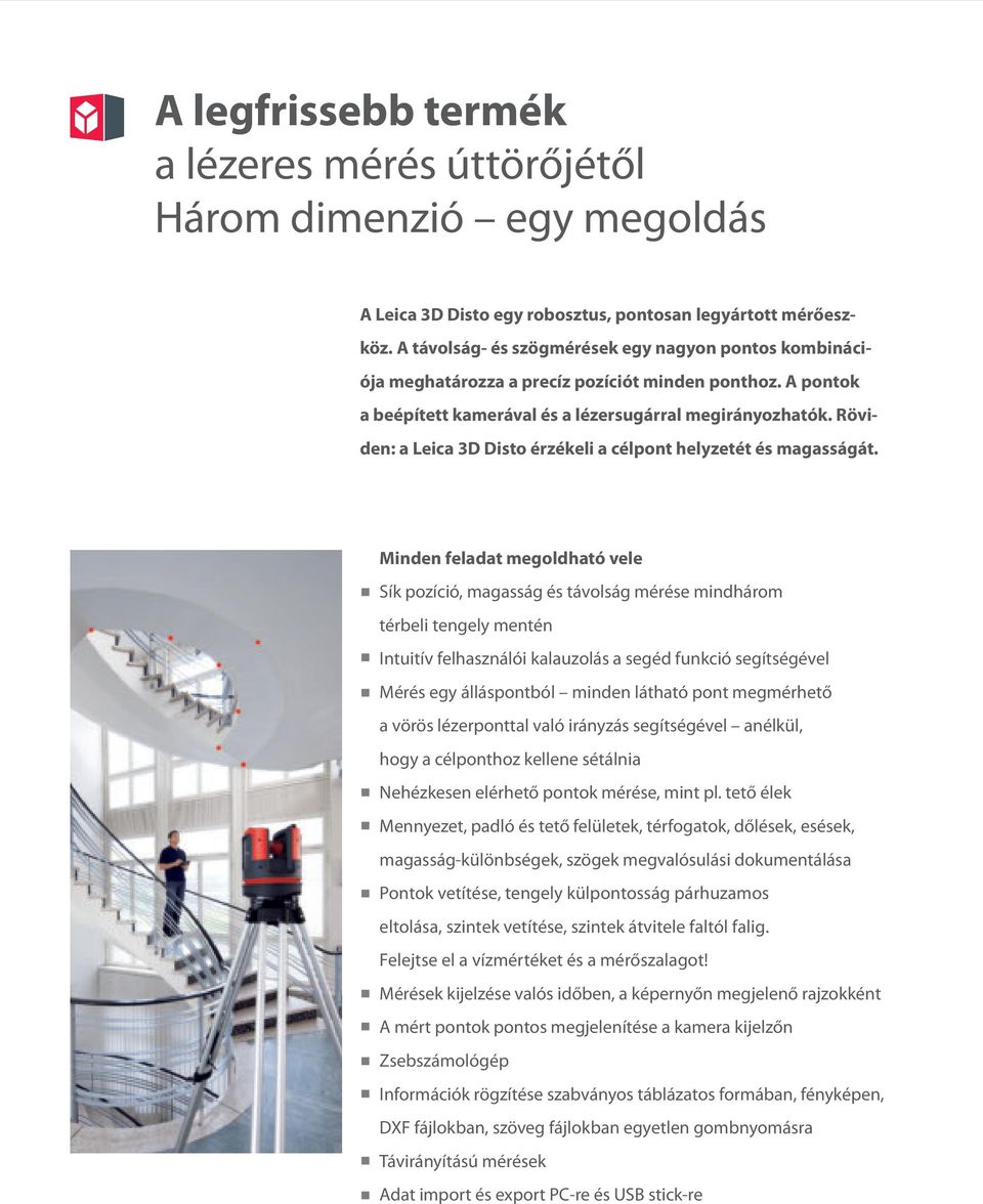 Röviden: a Leica 3D Disto érzékeli a célpont helyzetét és magasságát.