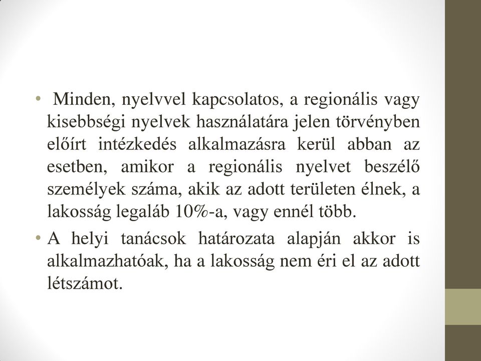 beszélő személyek száma, akik az adott területen élnek, a lakosság legaláb 10%-a, vagy ennél