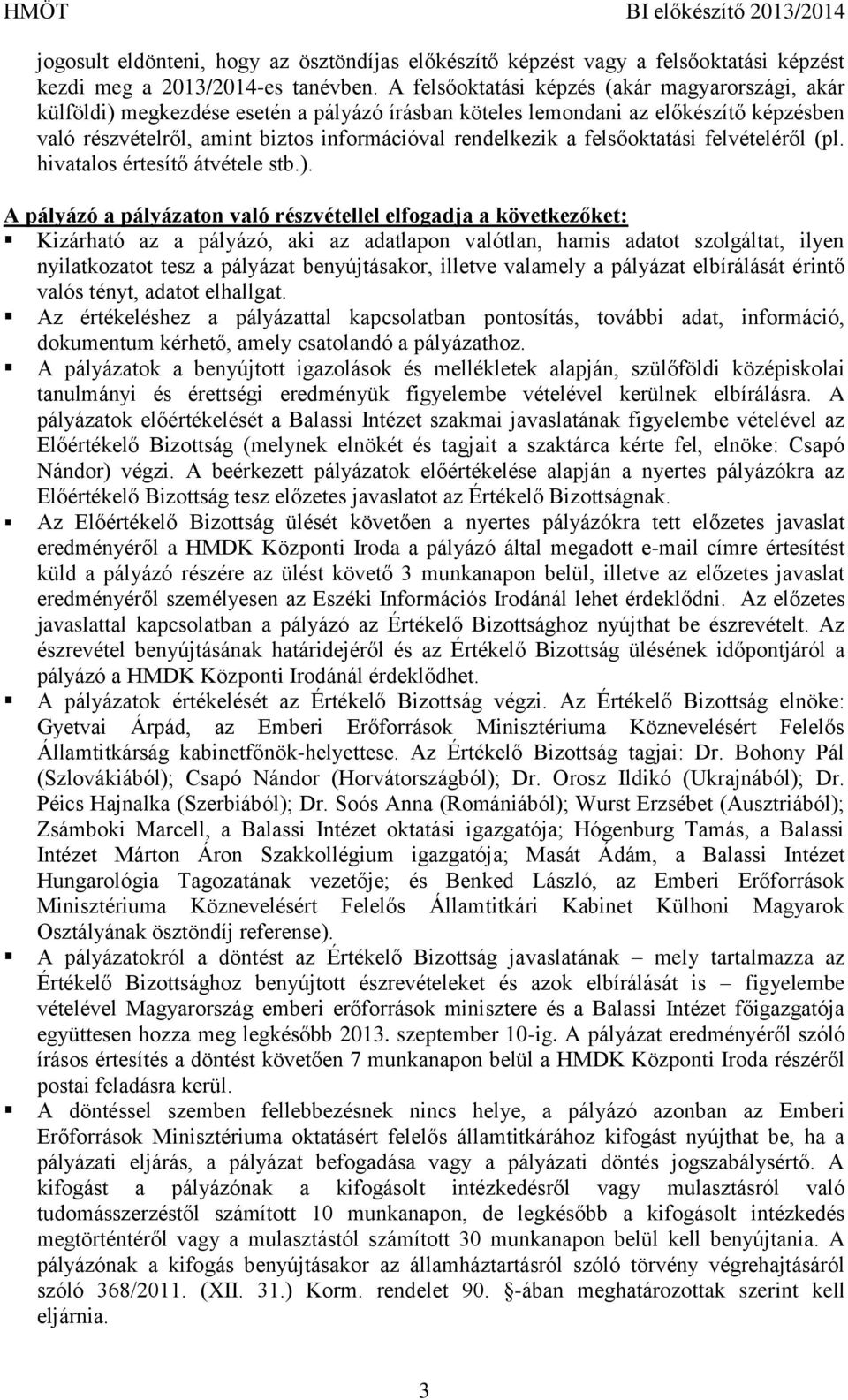 felsőoktatási felvételéről (pl. hivatalos értesítő átvétele stb.).
