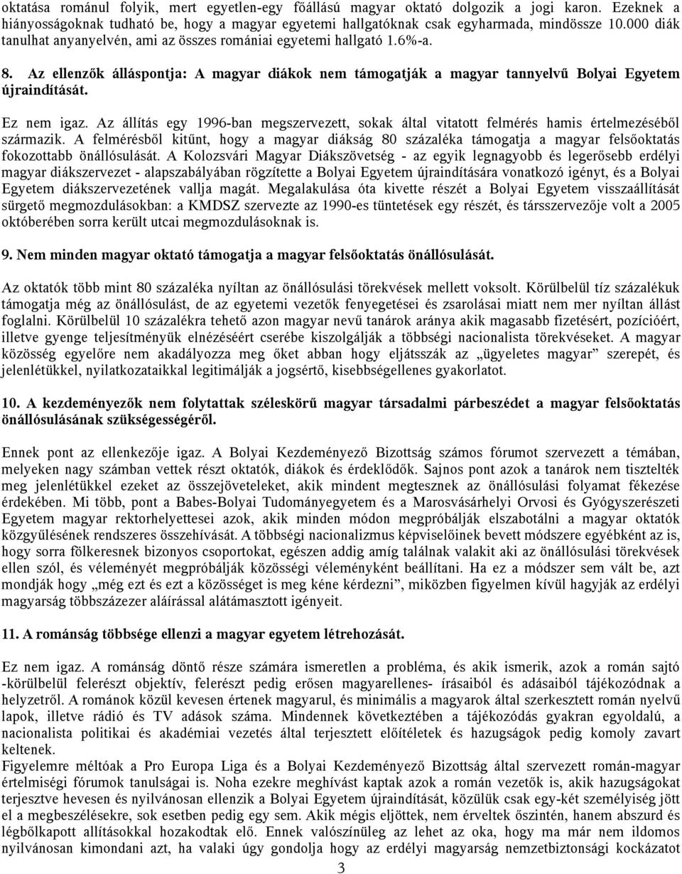 Az állítás egy 1996-ban megszervezett, sokak által vitatott felmérés hamis értelmezéséből származik.