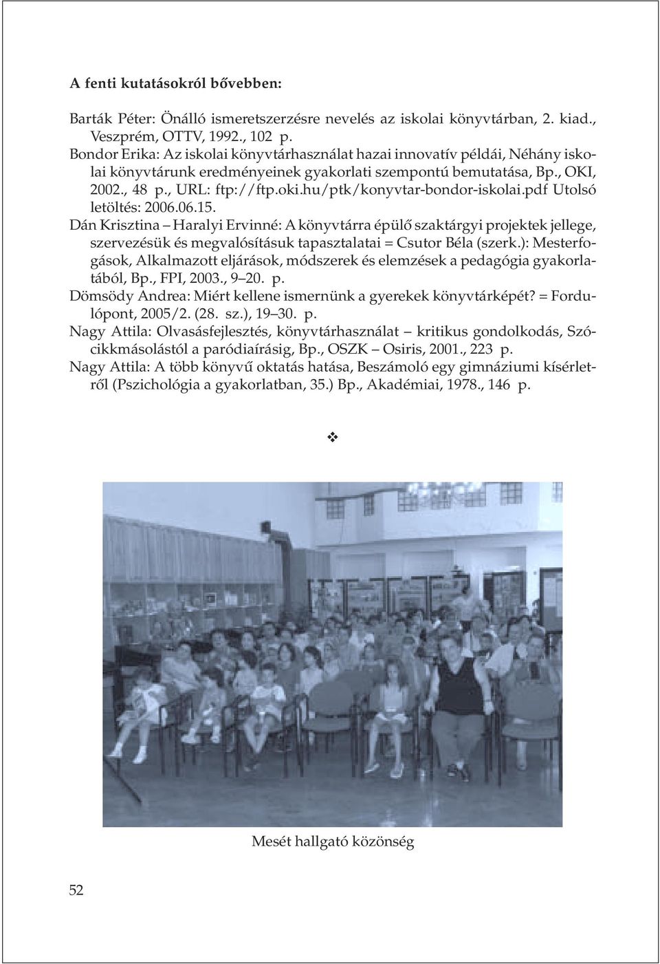 hu/ptk/konyvtar-bondor-iskolai.pdf Utolsó letöltés: 2006.06.15.