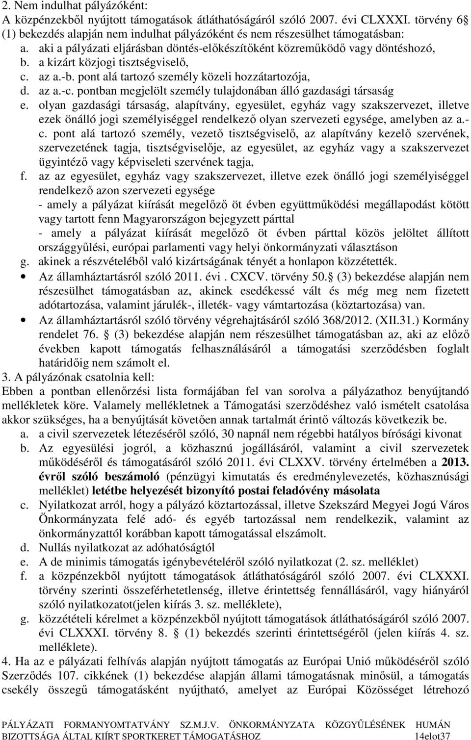 pontban megjelölt személy tulajdonában álló gazdasági társaság e.