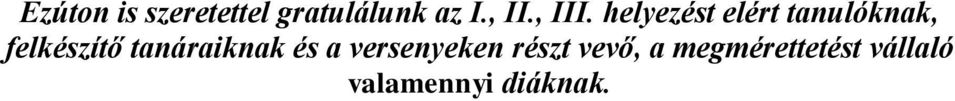 felkészítő tanáraiknak és a versenyeken
