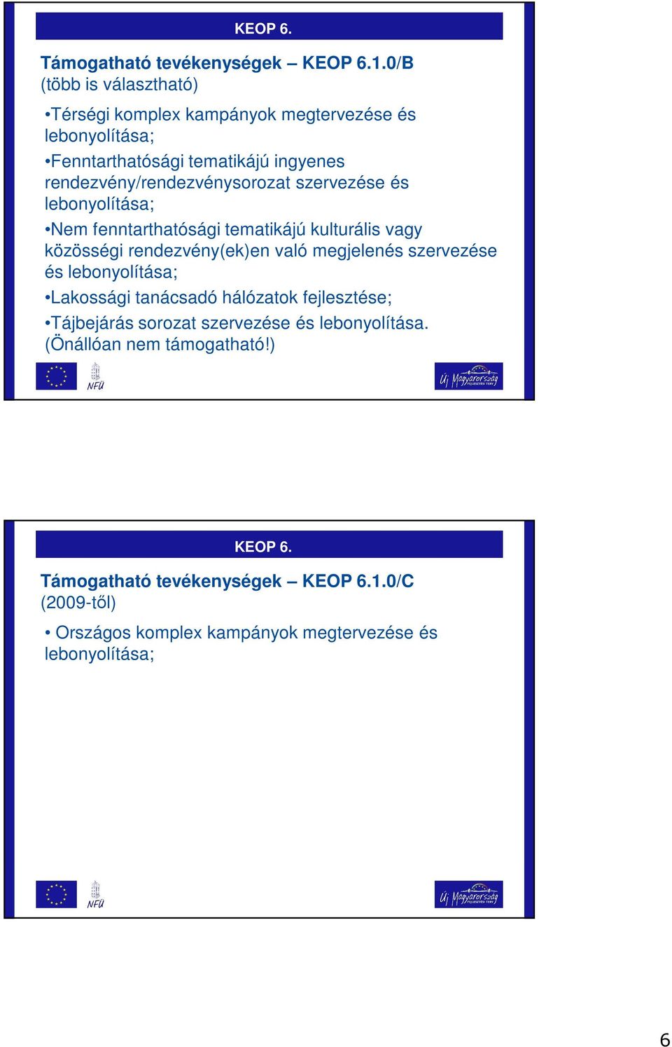 rendezvény/rendezvénysorozat szervezése és lebonyolítása; Nem fenntarthatósági tematikájú kulturális vagy közösségi rendezvény(ek)en