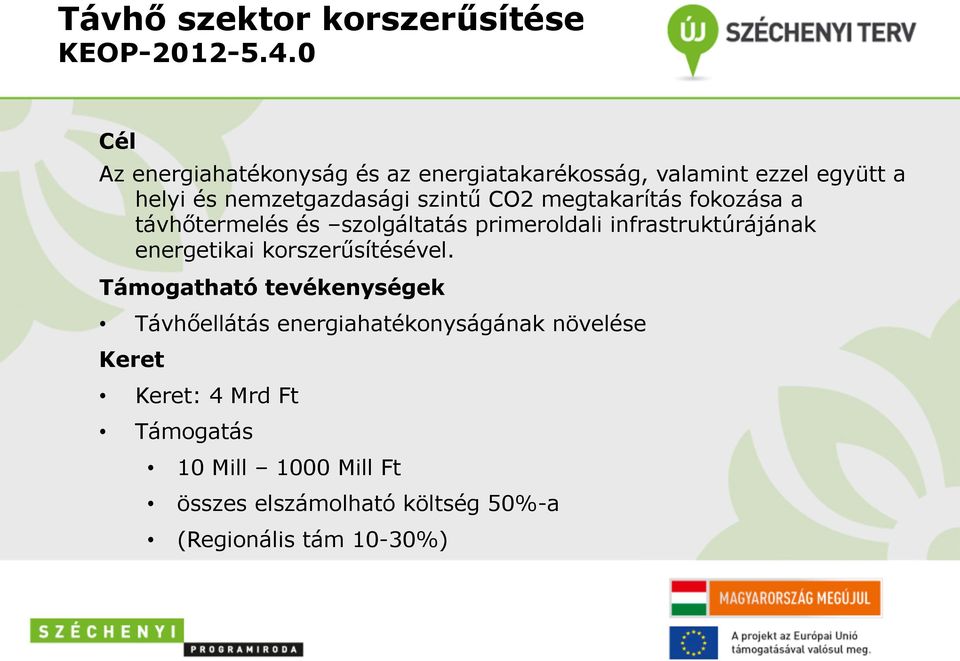 megtakarítás fokozása a távhőtermelés és szolgáltatás primeroldali infrastruktúrájának energetikai